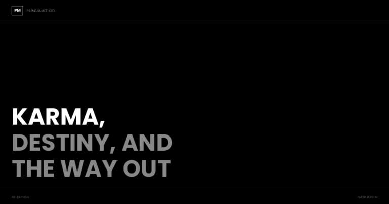Karma, Destiny, and the Way Out: Understanding the System
