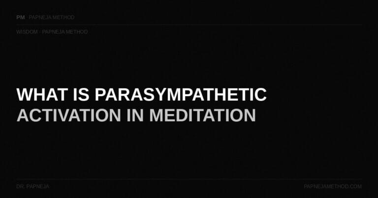 What is Parasympathetic Activation in Meditation — Papneja Method