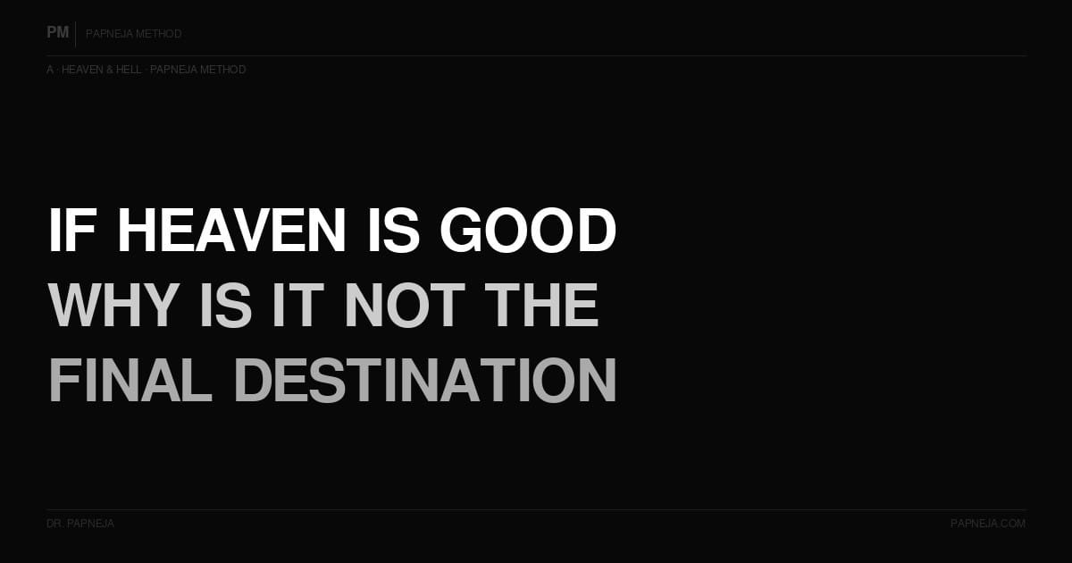 A04. If heaven is good — why is it not the final destination?