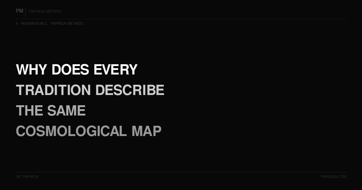 A06. Why does every major tradition describe the same cosmological map?