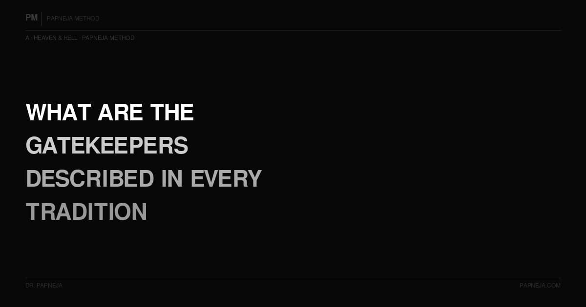 A08. What are the gatekeepers described in every tradition — who are they really?
