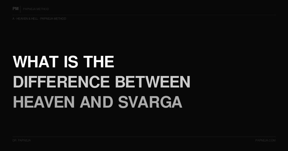 A10. What is the difference between heaven in the Abrahamic traditions and Svarga in Hinduism?