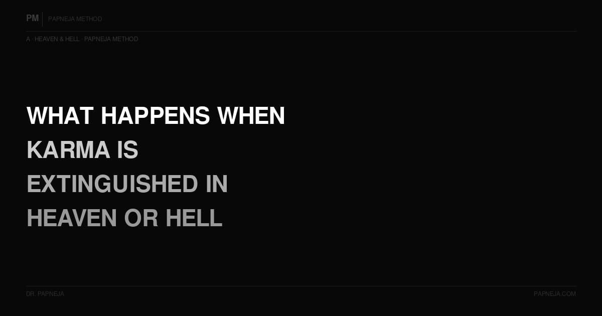 A12. What is actually happening when karma is extinguished in heaven or hell?