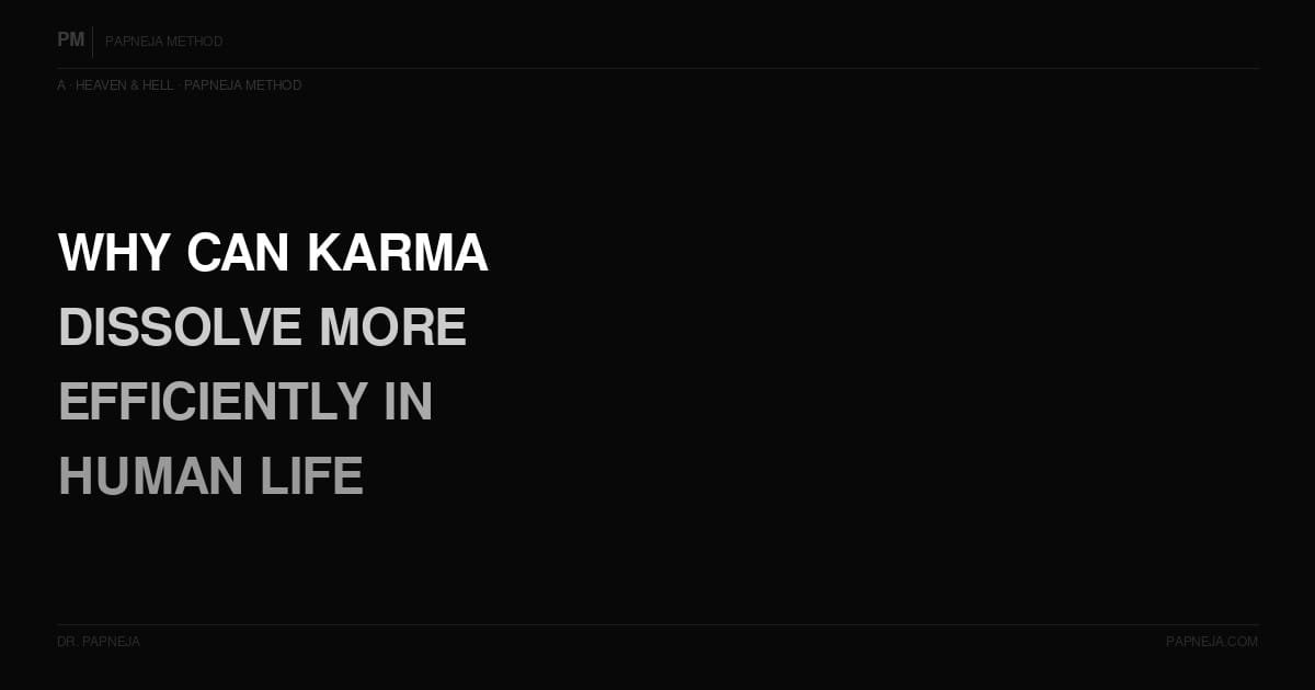 A13. Why can karma be dissolved more efficiently in human life than in any other realm?