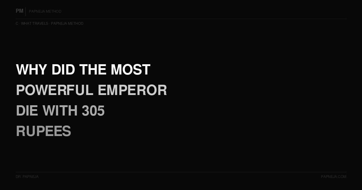 C04. Why did the most powerful emperor of his time die with 305 rupees and an open-air grave?