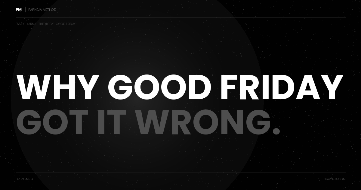 Good Friday What — Papneja Method