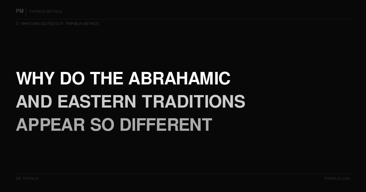D01. Why do the Abrahamic and Eastern traditions appear so different — and is that difference real?