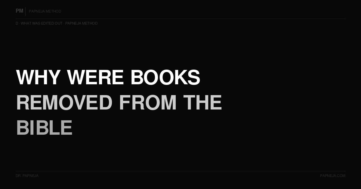 D03. Why were certain books removed from the Bible and what did they contain?