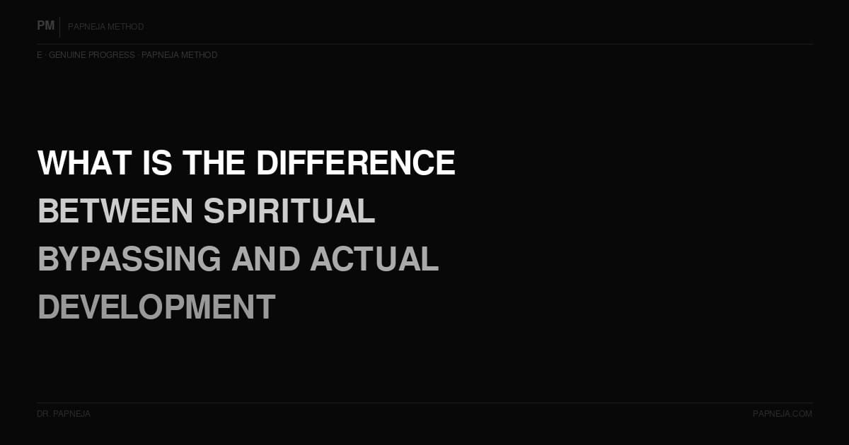 E04. What is the difference between spiritual bypassing and actual development?