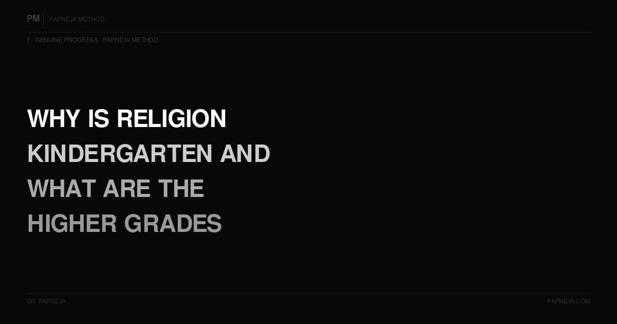E07. Why is religion kindergarten — and what are the higher grades?