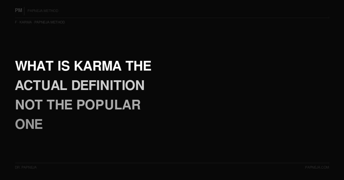 F01. What is karma — the actual definition, not the popular one?
