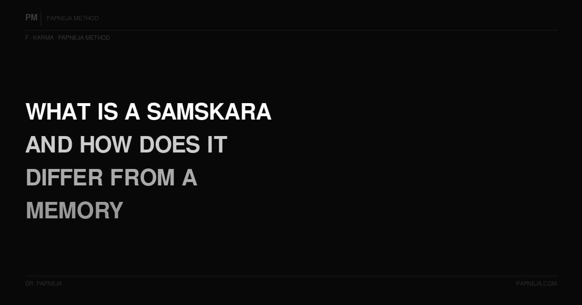 F09. What is a Samskara and how does it differ from a memory?