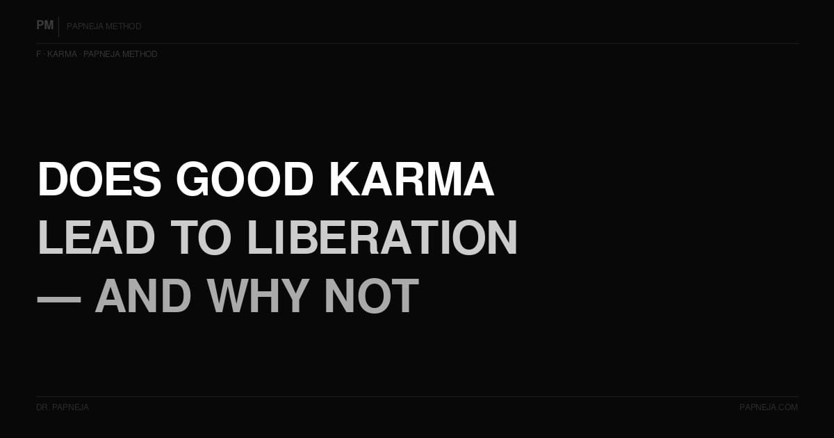 F12. Does good karma lead to liberation — and why not?