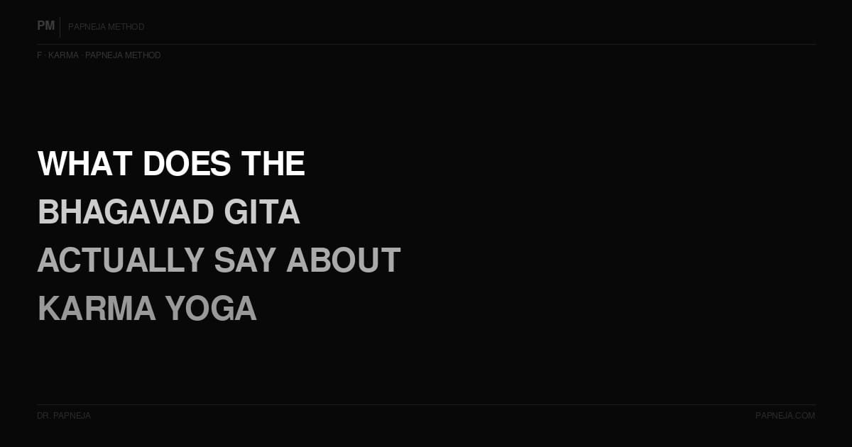 F18. What does the Bhagavad Gita actually say about karma yoga?