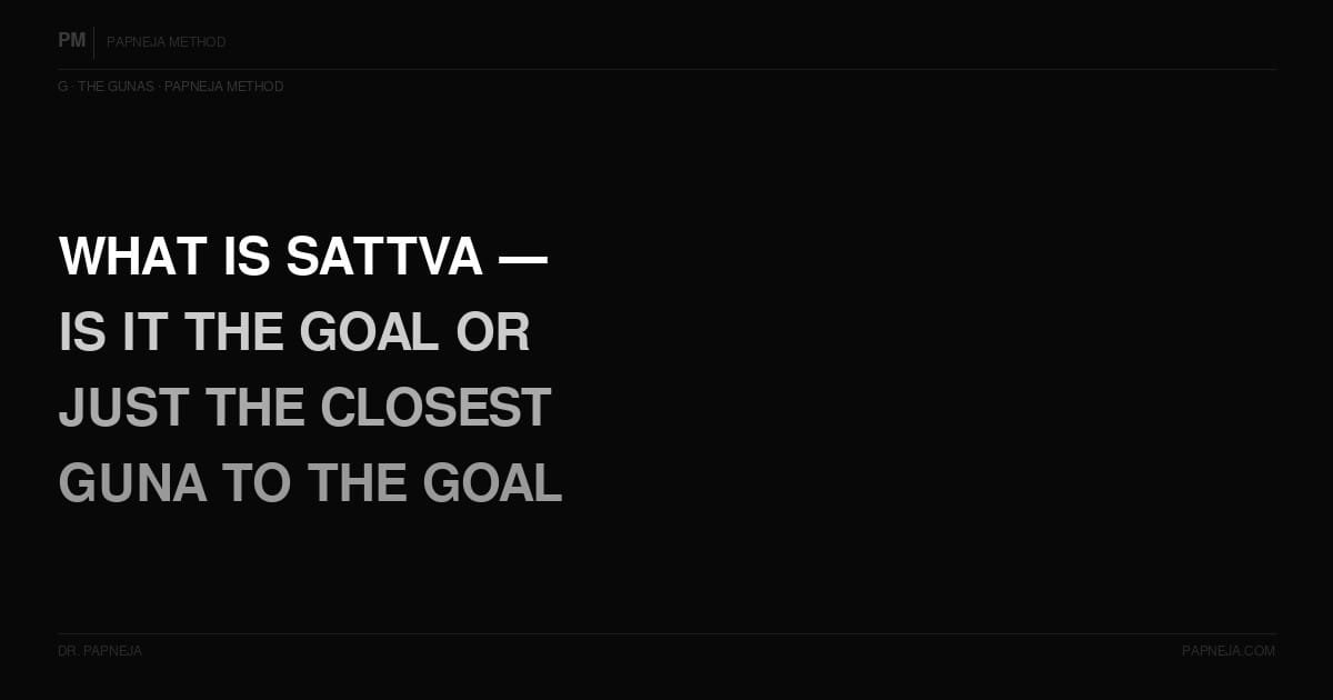 G04. What is Sattva — is it the goal or just the closest Guna to the goal?