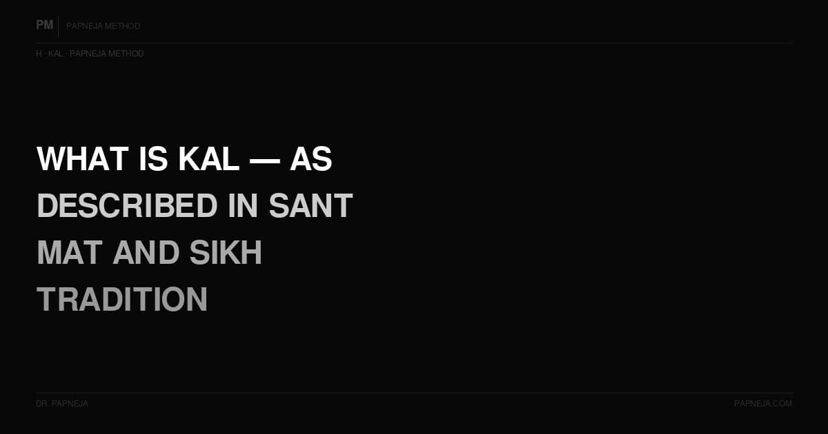 H01. What is Kal — as described in the Sant Mat and Sikh tradition?