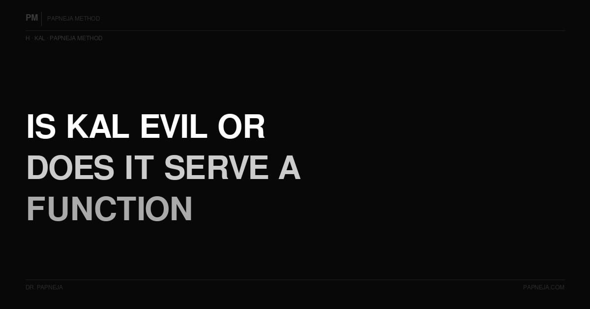 H09. Is Kal evil — or does it serve a function in the cosmological framework?