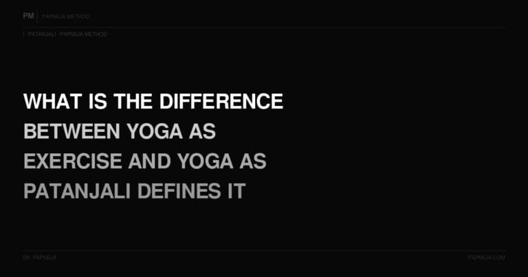 I11. What is the difference between yoga as exercise and yoga as Patanjali actually defines it?