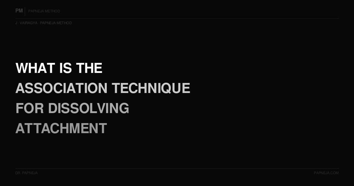 J04. What is the association technique for dissolving attachment?