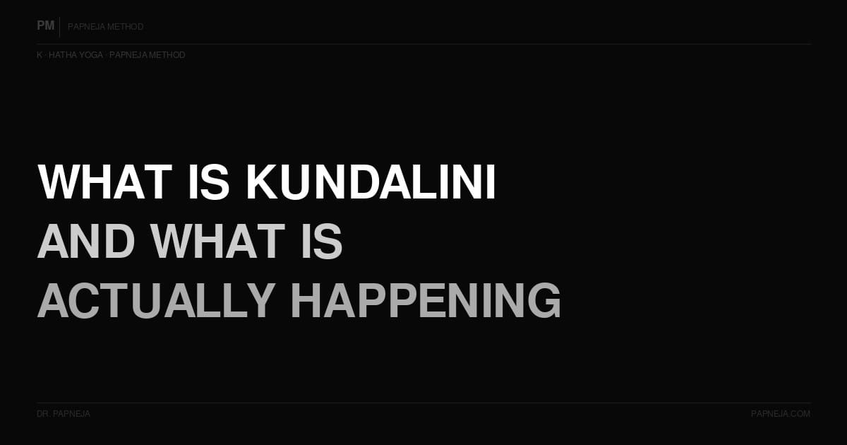 K07. What is Kundalini — what is actually happening and what is it pointing at?