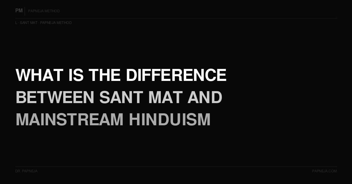 L02. What is the difference between Sant Mat and mainstream Hinduism?