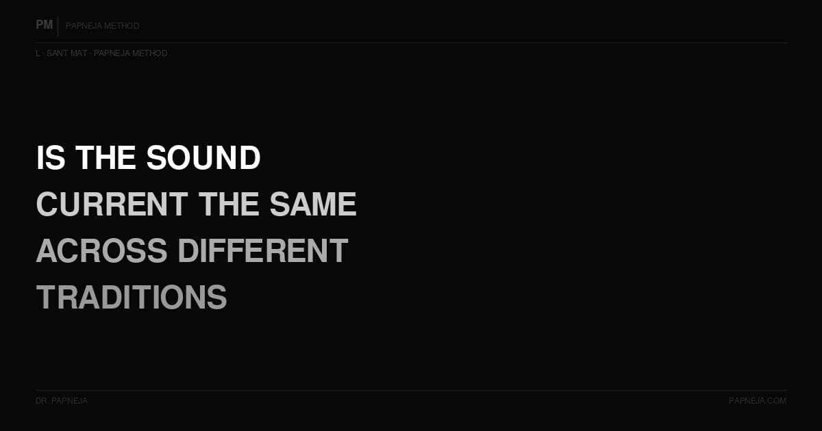 L12. Is the Sound Current the same across different traditions?