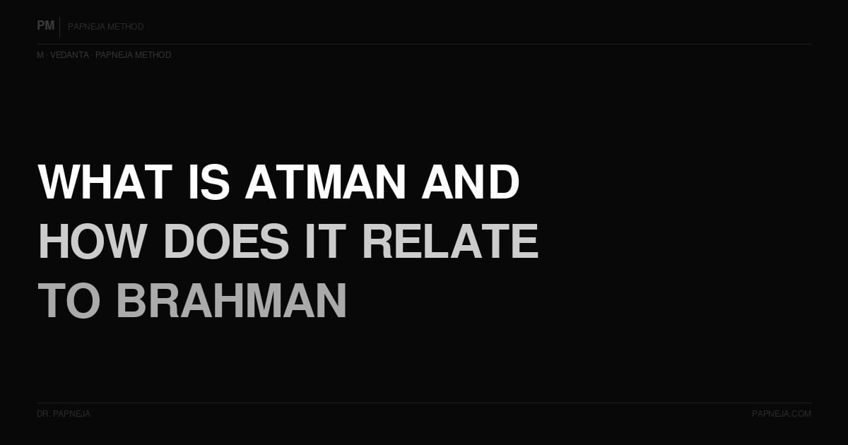 M02. What is Atman and how does it relate to Brahman?