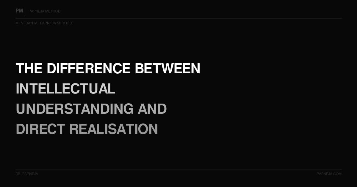 M09. What is the difference between intellectual understanding and direct realisation in Vedanta?