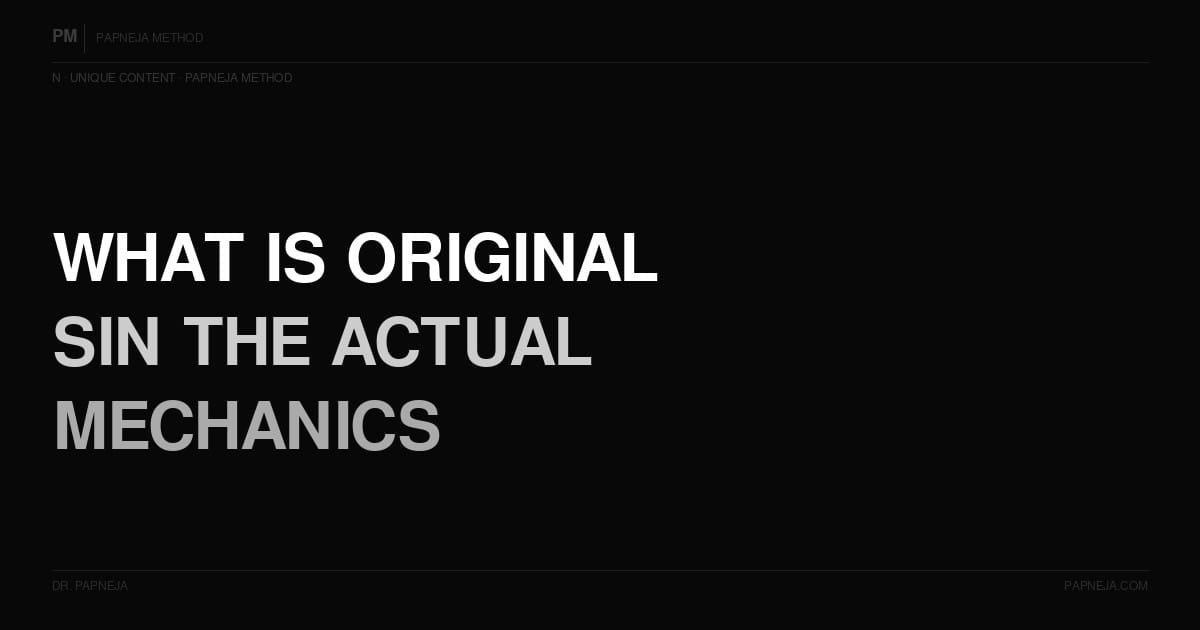 N03. What is original sin — the actual mechanics beneath the theology?