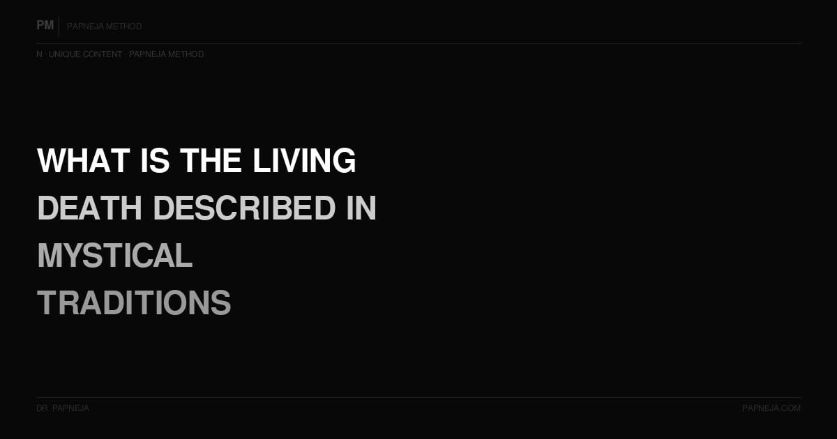N05. What is the living death described in mystical traditions?