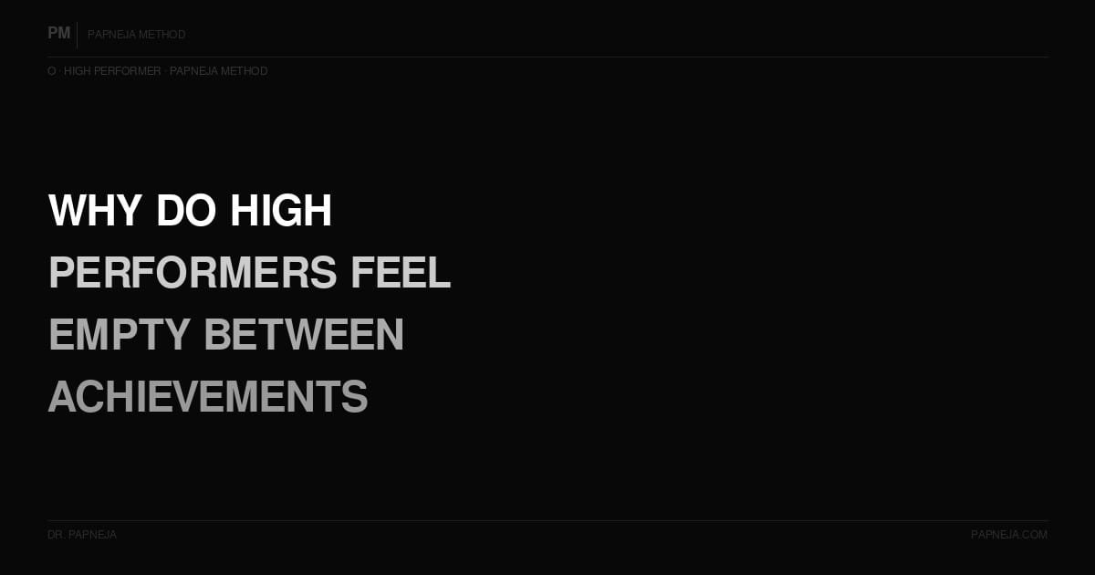 O01. Why do high performers feel empty between achievements?