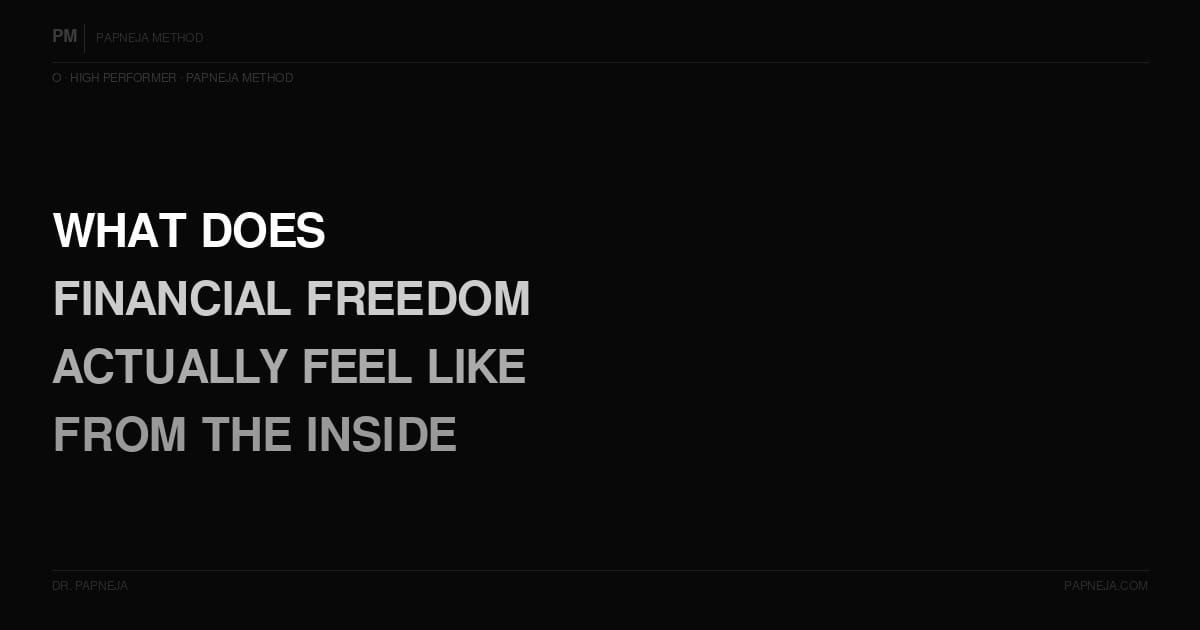 O15. What does financial freedom actually feel like from the inside — is it worth it?