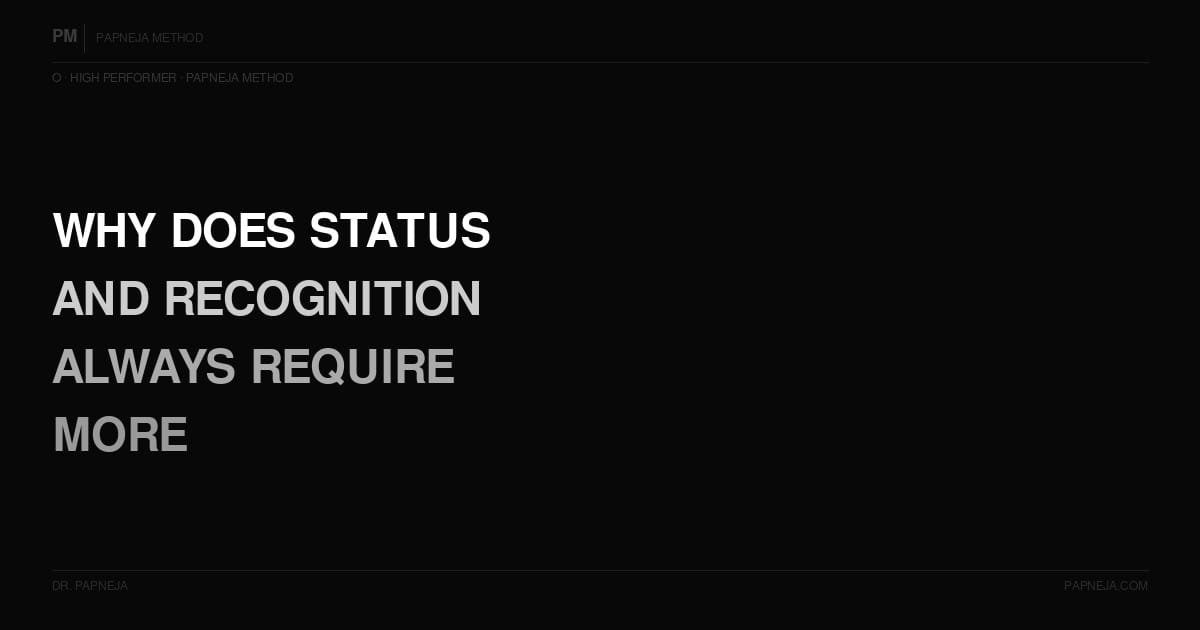 O16. Why does status and recognition feel good for a moment and then require more?