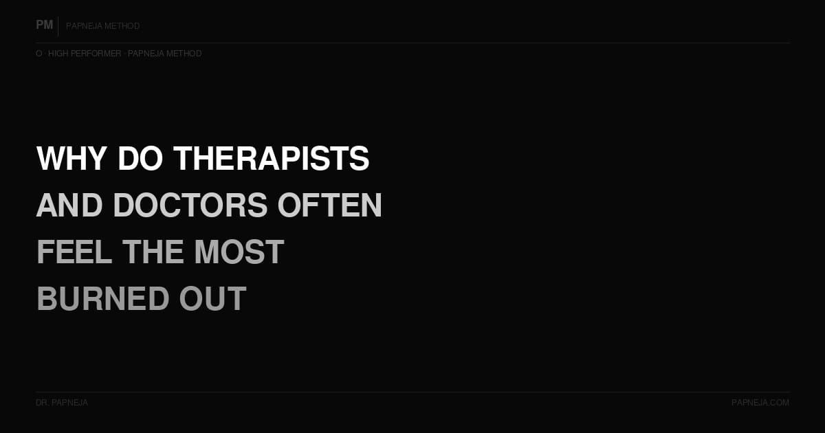 O20. Why do therapists and doctors often feel the most burned out?