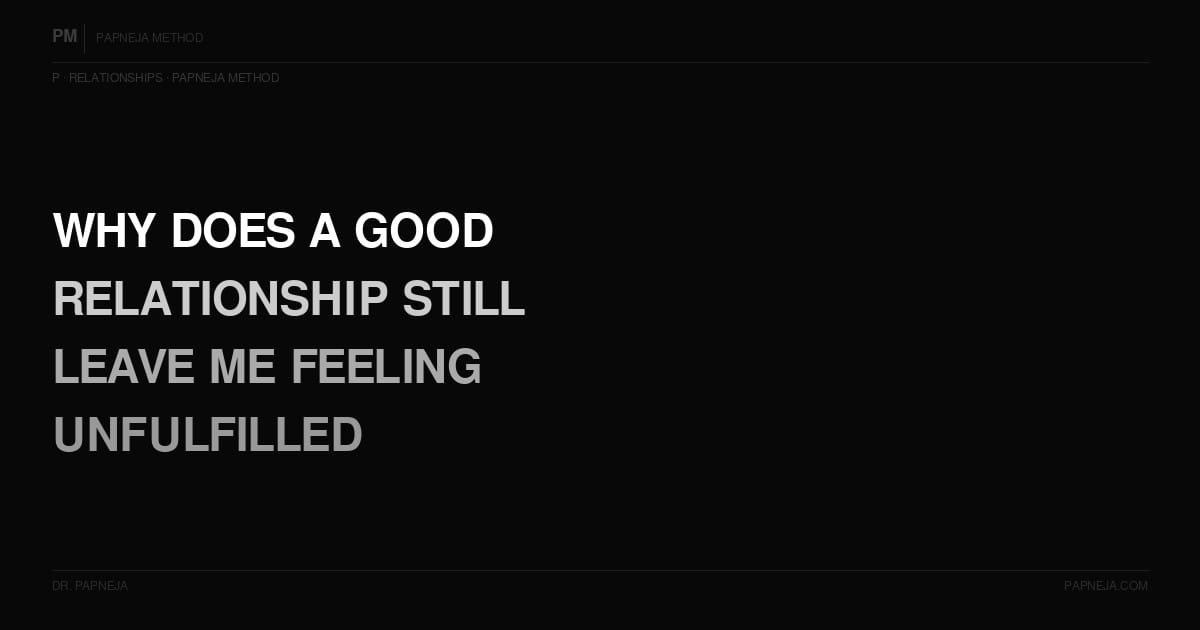P02. Why does a good relationship still leave me feeling unfulfilled?