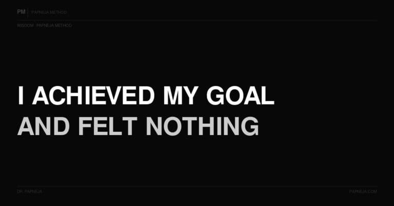 Q41. I achieved my goal and felt nothing. What is wrong with me?