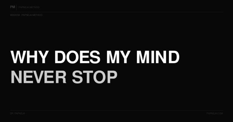 Q45. Why does my mind never stop?