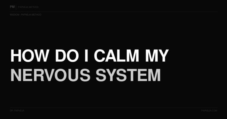 Q47. How do I calm my nervous system?