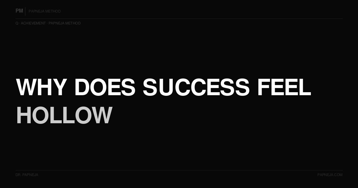 Q42. Why does success feel hollow?