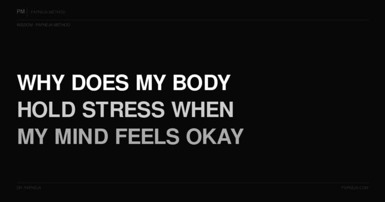 Q76. Why does my body hold stress even when my mind feels okay?