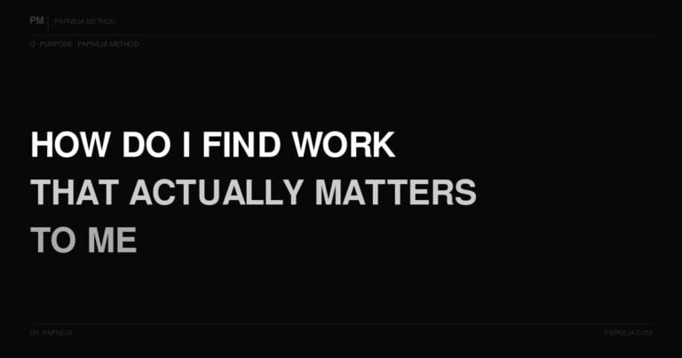 Q81. How do I find work that actually matters to me?