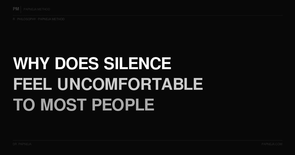 R04. Why does silence feel uncomfortable to most people?