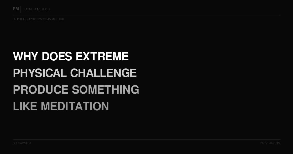 R10. Why does extreme physical challenge — marathon running, fasting, cold exposure — produce something that resembles meditation?