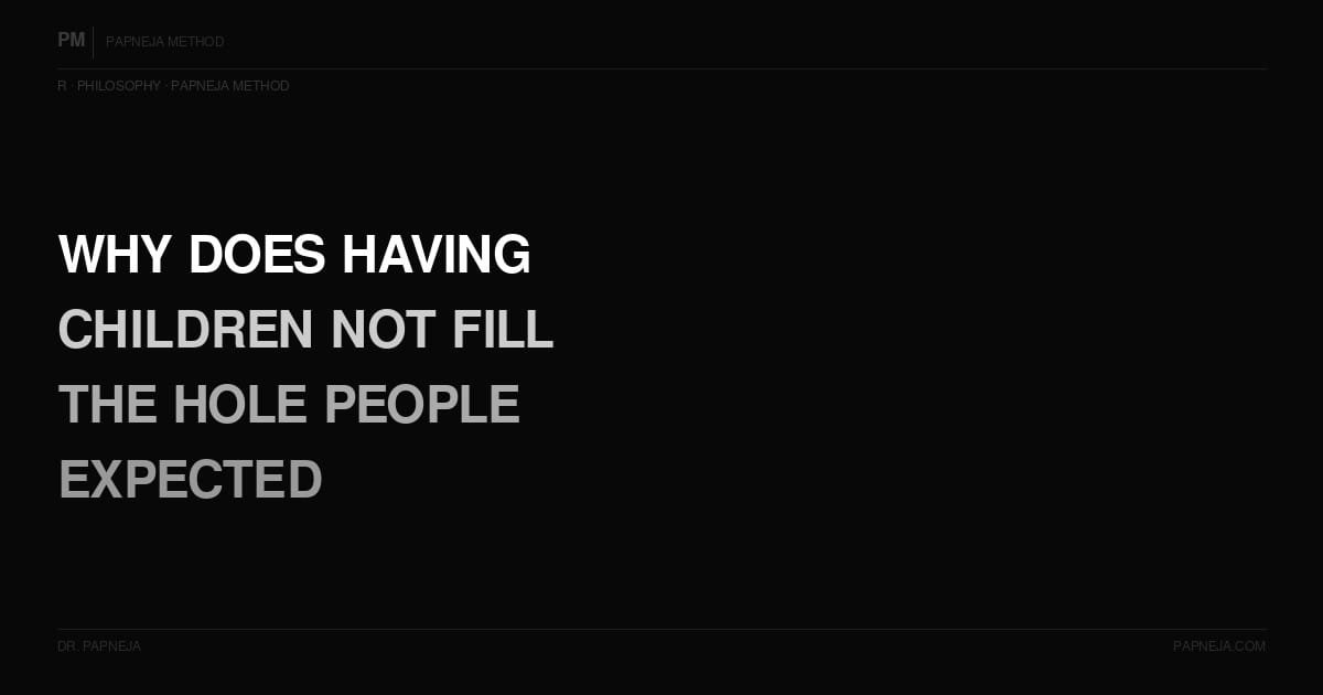 R14. Why does having children not fill the hole that people expected it to fill?