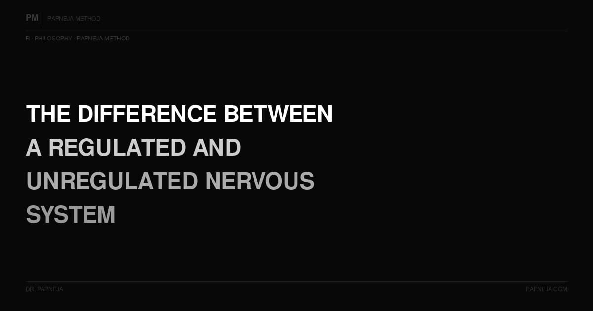 R20. What is the difference between a regulated and unregulated nervous system — and what does it feel like from the inside?